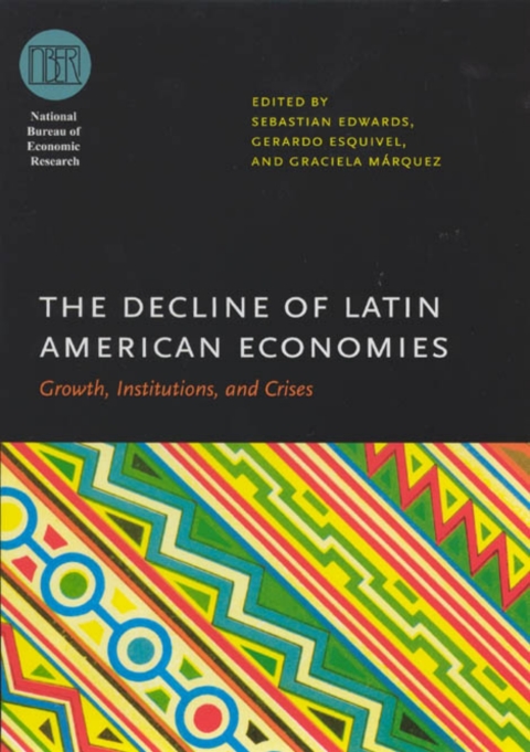 Book The Decline of Latin American Economies: Growth, Institutions, and Crises (National Bureau of Economic Research Conference Report) free