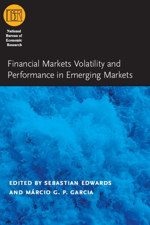 Book Financial Markets Volatility and Performance in Emerging Markets (National Bureau of Economic Research Conference Report) free