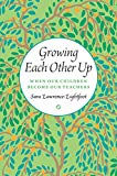 Book Growing Each Other Up: When Our Children Become Our Teachers free