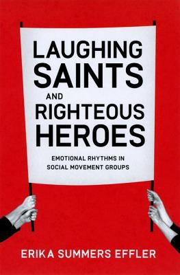 Book Laughing Saints and Righteous Heroes: Emotional Rhythms in Social Movement Groups (Morality and Society Series) free