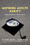 Book Aspiring Adults Adrift: Tentative Transitions of College Graduates free