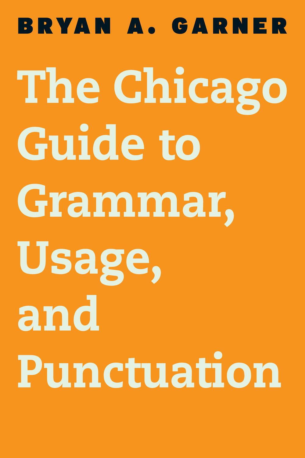 Book The Chicago Guide to Grammar, Usage, and Punctuation (Chicago Guides to Writing, Editing, and Publishing) free