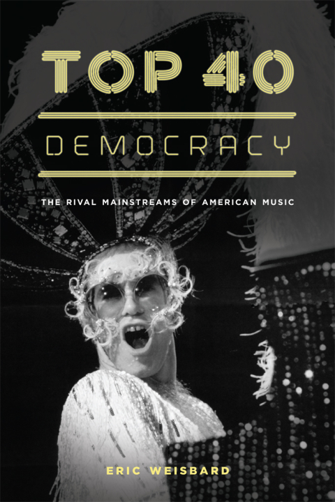 Book Top 40 Democracy: The Rival Mainstreams of American Music free