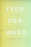 Book Feed-Forward: On the Future of Twenty-First-Century Media free