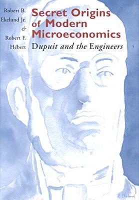 Book Secret Origins of Modern Microeconomics: Dupuit and the Engineers free