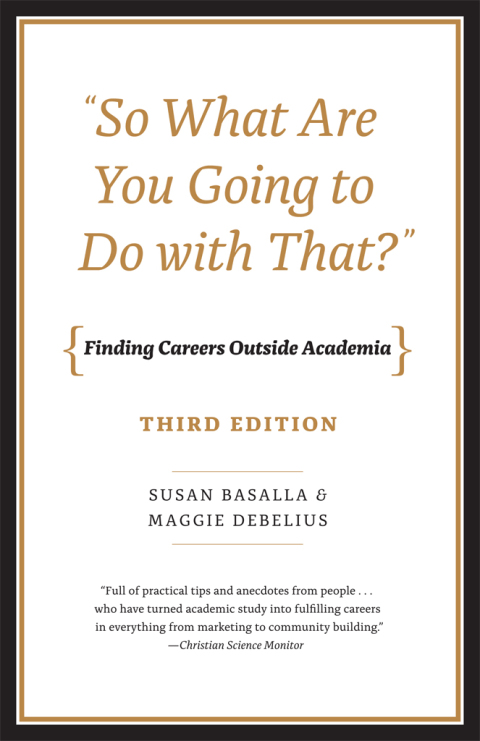 Book "So What Are You Going to Do with That?": Finding Careers Outside Academia, Third Edition free