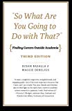 Book "So What Are You Going to Do with That?": Finding Careers Outside Academia, Third Edition free