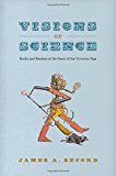 Book Visions of Science: Books and Readers at the Dawn of the Victorian Age free