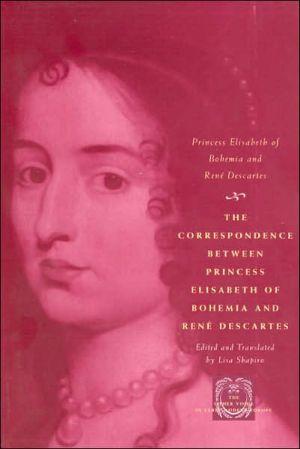 Book The Correspondence between Princess Elisabeth of Bohemia and René Descartes (The Other Voice in Early Modern Europe) free
