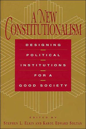 Book A New Constitutionalism: Designing Political Institutions for a Good Society free