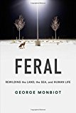 Book Feral: Rewilding the Land, the Sea, and Human Life free