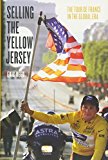 Book Selling the Yellow Jersey: The Tour de France in the Global Era free Book Selling the Yellow Jersey: The Tour de France in the Global Era free