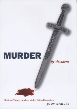 Book Murder by Accident: Medieval Theater, Modern Media, Critical Intentions free