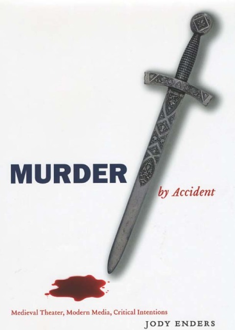 Book Murder by Accident: Medieval Theater, Modern Media, Critical Intentions free