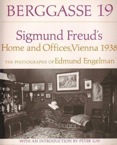Book Berggasse 19: Sigmund Freud's Home And Offices, Vienna, 1938: The Photographs Of Edmund Engelman free
