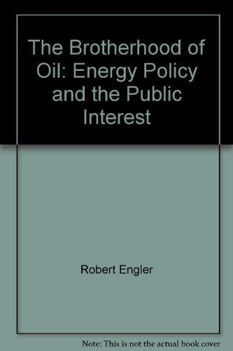 Book The Brotherhood of Oil: Energy Policy and the Public Interest free