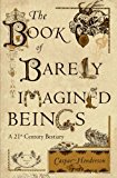 Book The Book of Barely Imagined Beings: A 21st Century Bestiary free