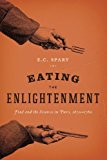 Book Eating the Enlightenment: Food and the Sciences in Paris, 1670-1760 free