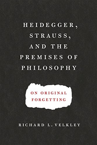 Book Heidegger, Strauss, and the Premises of Philosophy: On Original Forgetting free