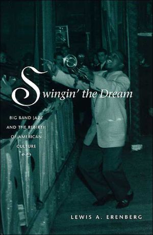 Book Swingin' the Dream: Big Band Jazz and the Rebirth of American Culture free