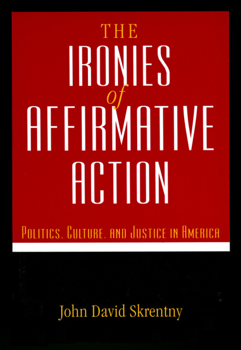 Book The Ironies of Affirmative Action: Politics, Culture, and Justice in America (Morality and Society Series) free