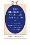 Book The Shaping of American Liberalism: The Debates over Ratification, Nullification, and Slavery free