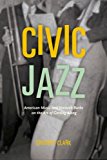 Book Civic Jazz: American Music and Kenneth Burke on the Art of Getting Along free