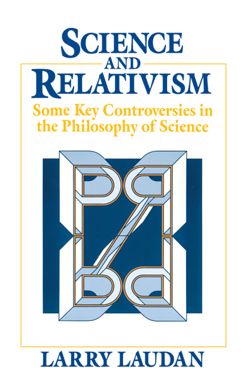 Book Science and Relativism: Some Key Controversies in the Philosophy of Science (Science and Its Conceptual Foundations series) free
