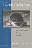 Book Symbolic Space: French Enlightenment Architecture and Its Legacy free