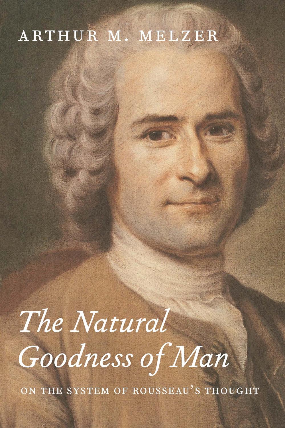 Book The Natural Goodness of Man: On the System of Rousseau's Thought free