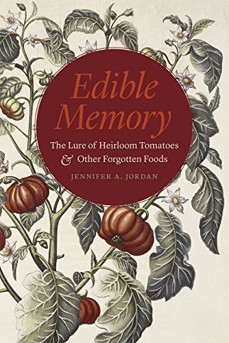 Book Edible Memory: The Lure of Heirloom Tomatoes and Other Forgotten Foods free