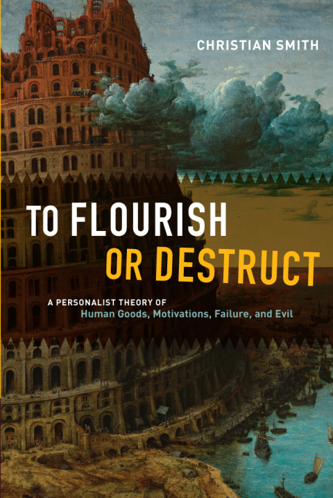 Book To Flourish or Destruct: A Personalist Theory of Human Goods, Motivations, Failure, and Evil free