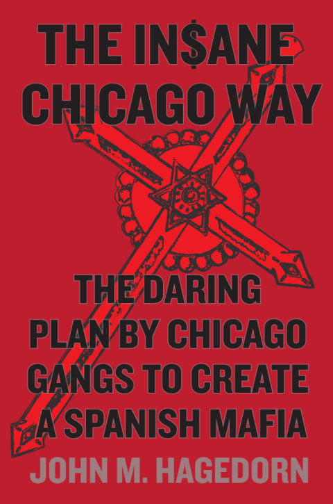 Book The Insane Chicago Way: The Daring Plan by Chicago Gangs to Create a Spanish Mafia free