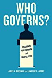 Book Who Governs?: Presidents, Public Opinion, and Manipulation (Chicago Studies in American Politics) free