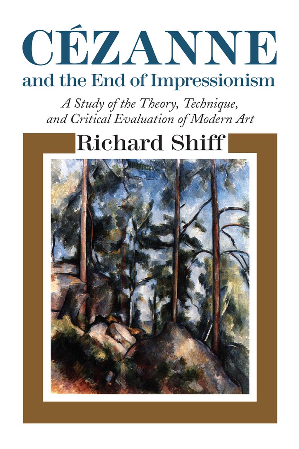 Book Cezanne and the End of Impressionism: A Study of the Theory, Technique, and Critical Evaluation of Modern Art free