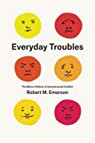 Book Everyday Troubles: The Micro-Politics of Interpersonal Conflict (Fieldwork Encounters and Discoveries) free