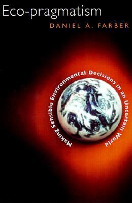 Book Eco-pragmatism: Making Sensible Environmental Decisions in an Uncertain World free