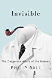 Book Invisible: The Dangerous Allure of the Unseen free