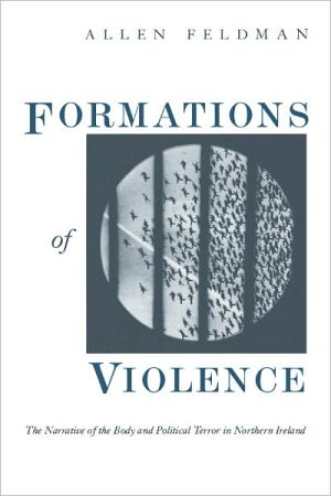 Book Formations of Violence: The Narrative of the Body and Political Terror in Northern Ireland free