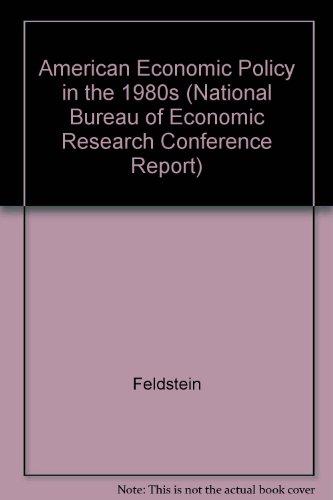 Book American Economic Policy in the 1980s (National Bureau of Economic Research Conference Report) free