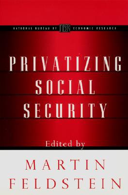Book Privatizing Social Security (National Bureau of Economic Research Project Report) free