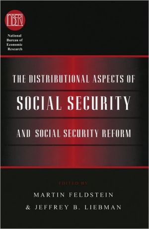 Book The Distributional Aspects of Social Security and Social Security Reform (National Bureau of Economic Research Conference Report) free