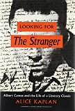 Book Looking for The Stranger: Albert Camus and the Life of a Literary Classic free