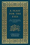 Book A Feast for the Eyes: Art, Performance, and the Late Medieval Banquet free