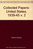 Book Collected Papers Of Enrico Fermi, Vol. 2, United States, 1939-45 free