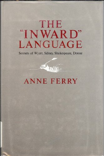 Book The "Inward" Language: Sonnets of Wyatt, Sidney, Shakespeare, Donne free