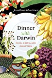 Book Dinner with Darwin: Food, Drink, and Evolution free
