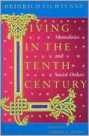 Book Living in the Tenth Century: Mentalities and Social Orders free