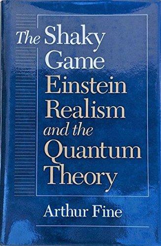 Book The Shaky Game: Einstein, Realism, And The Quantum Theory free