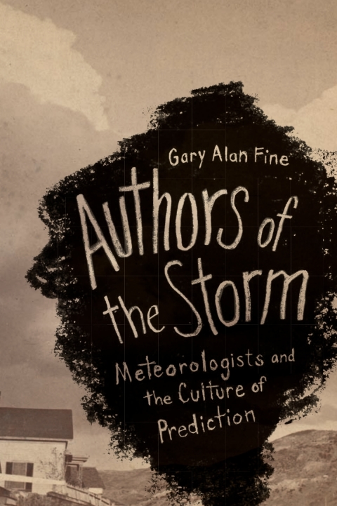 Book Authors of the Storm: Meteorologists and the Culture of Prediction free